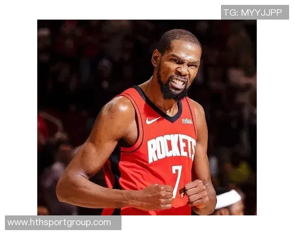 火箭队迎来KD加盟休斯敦进攻实力大幅提升再创辉煌